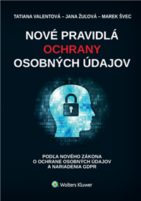 Nové pravidlá ochrany osobných údajov - podľa zákona o ochrane osobných údajov a nariadenia GDPR